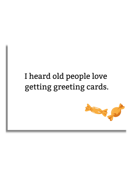 I Heard Old People Love Getting Greeting Cards