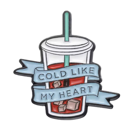 Iced Coffee "Cold Like My Heart" Pin